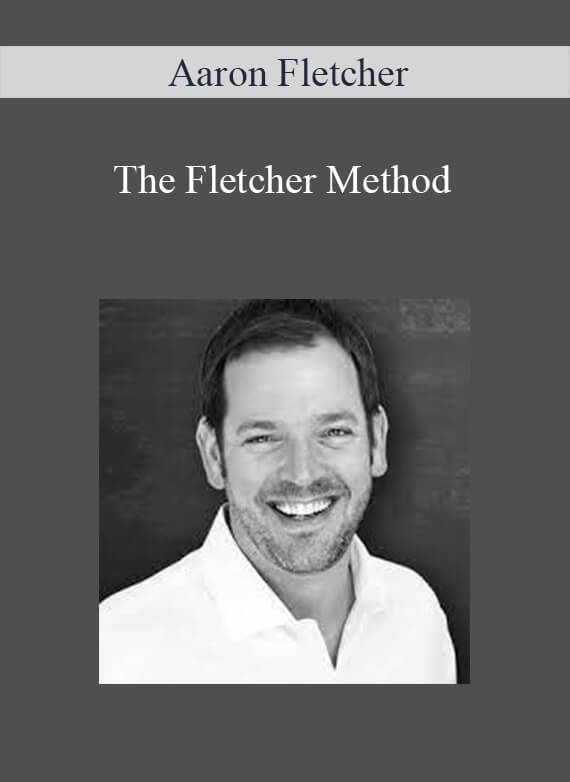 Aaron Fletcher - The Fletcher Method