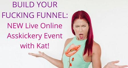 Kat Loterzo - Build Your Fucking Funnel Live Online Asskickery