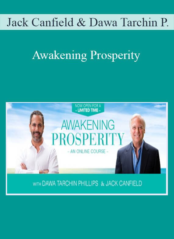 Jack Canfield and Dawa Tarchin Phillips - Awakening Prosperity