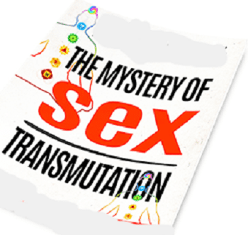 The Mystery Of Sex Transmutation Revealed