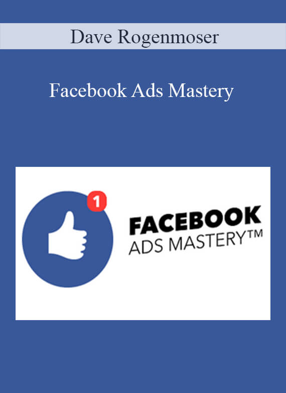 Dave Rogenmoser - Facebook Ads Mastery