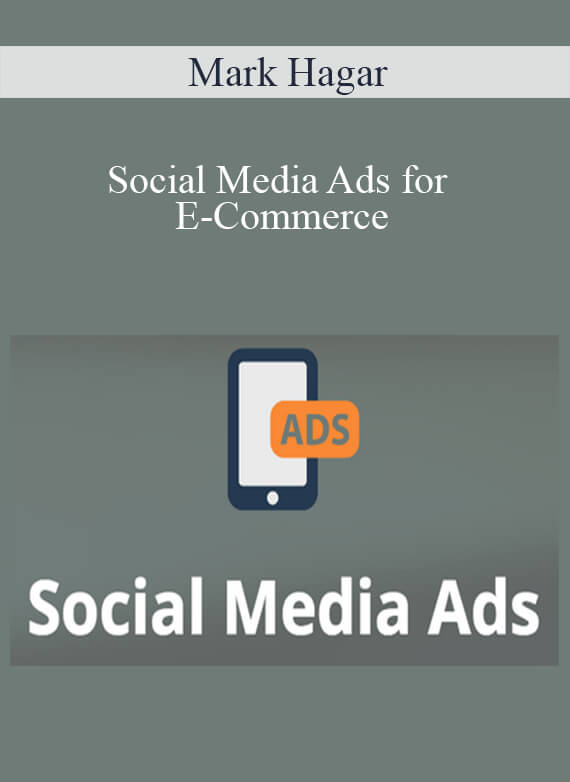 Mark Hagar - Social Media Ads for E-Commerce