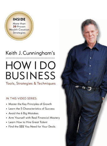 Keith Cunningham – How I Do Business – Tools, Strategies & Techniques