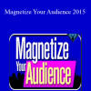 Callan Rush - Magnetize Your Audience 2015