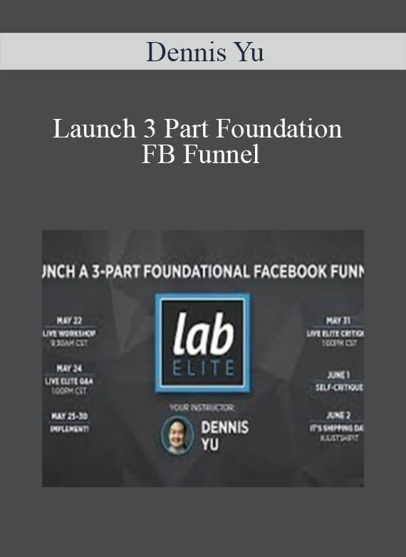 Dennis Yu - Launch 3 Part Foundation FB Funnel