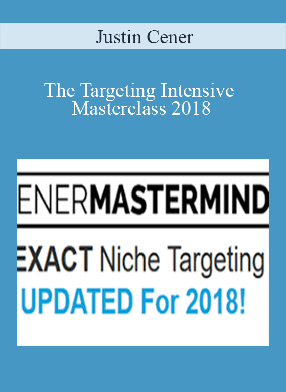 Justin Cener - The Targeting Intensive Masterclass 2018