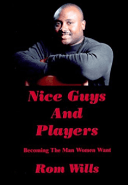 Rom Wills - Nice Guys and Players: Becoming the Man Women Want