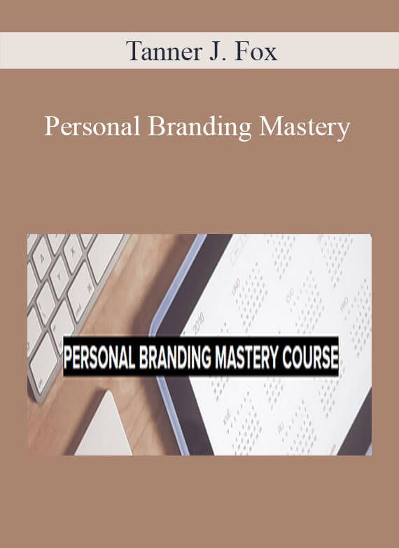 Tanner J. Fox - Personal Branding Mastery