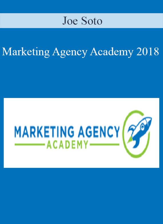 Joe Soto - Marketing Agency Academy 2018