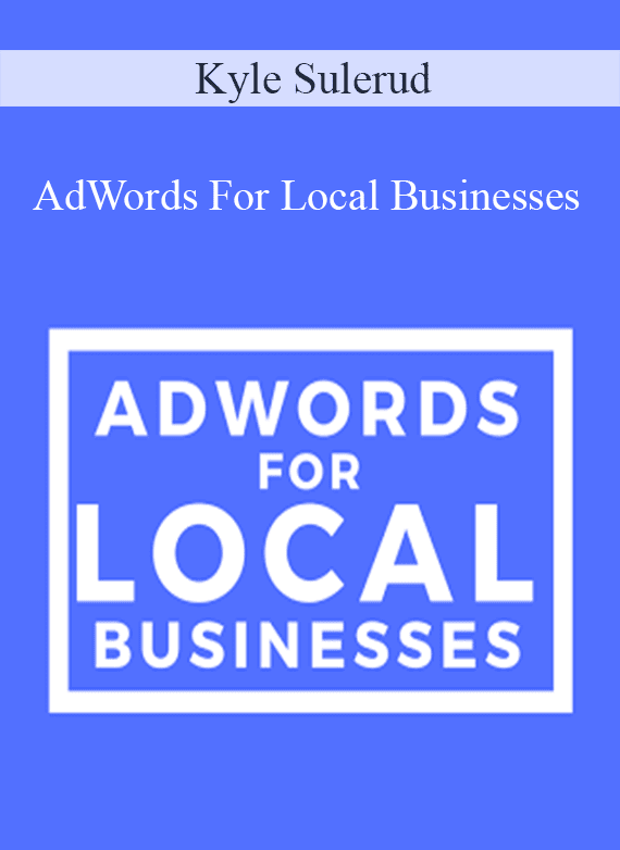 Kyle Sulerud – AdWords For Local Businesses