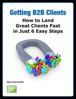 Getting B2B Clients - How to Land Great Clients Fast in Just 6 Easy Steps