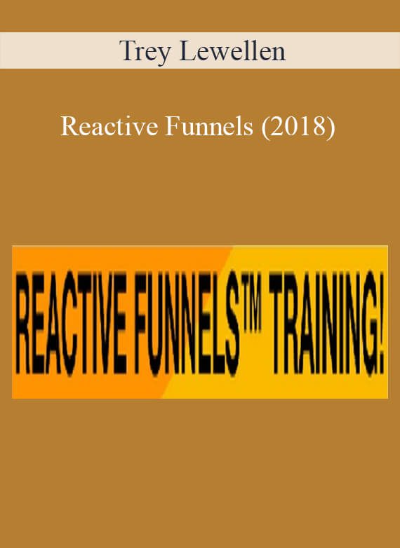 Trey Lewellen – Reactive Funnels (2018)