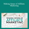 Michelle Schroeder-Gardner - Making Sense of Affiliate Marketing