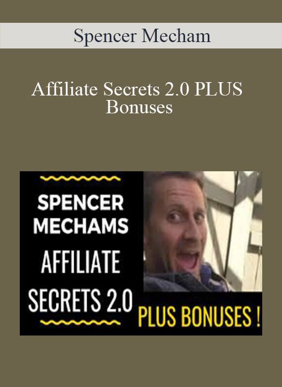 Spencer Mecham – Affiliate Secrets 2.0 PLUS Bonuses