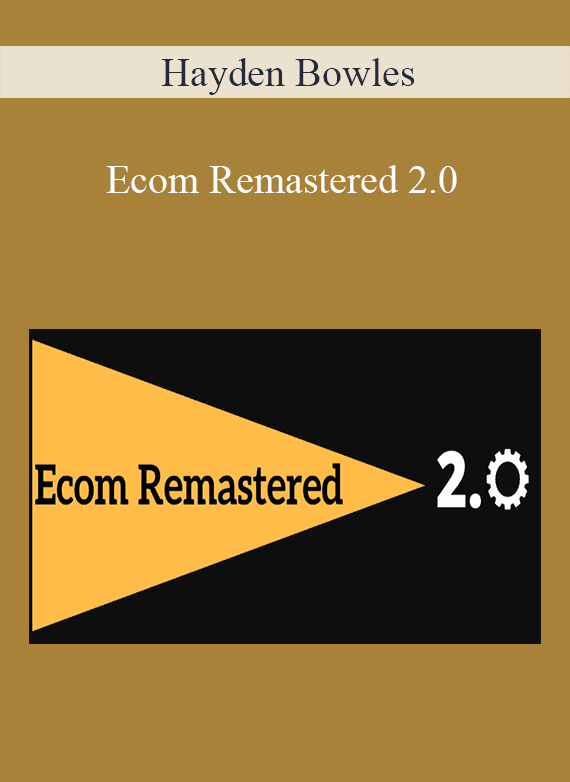 Hayden Bowles - Ecom Remastered 2.0