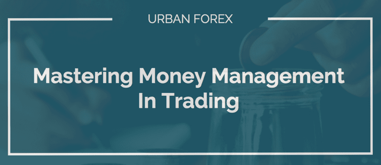 Urban Forex - Mastering Money Management in Trading