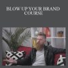 Foundr - BLOW UP YOUR BRAND COURSE