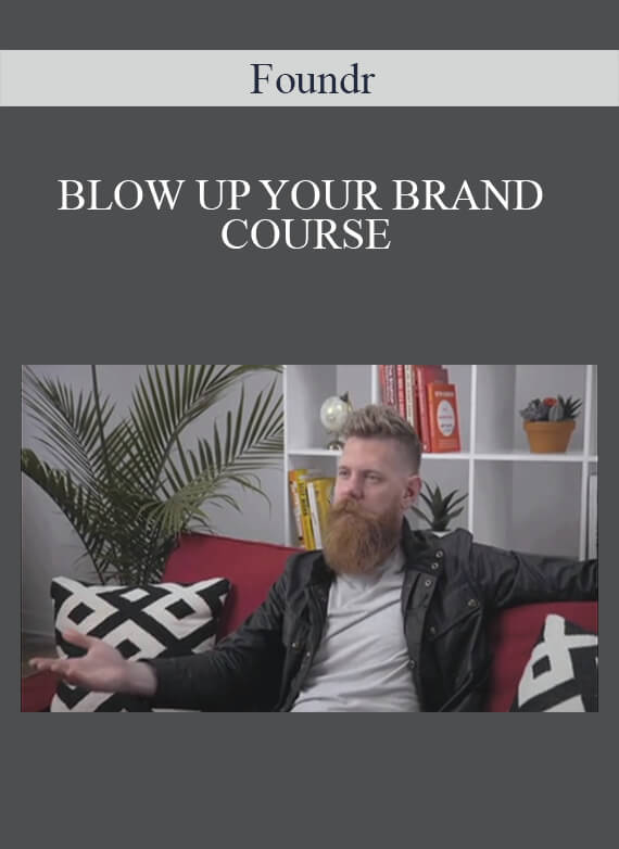 Foundr - BLOW UP YOUR BRAND COURSE