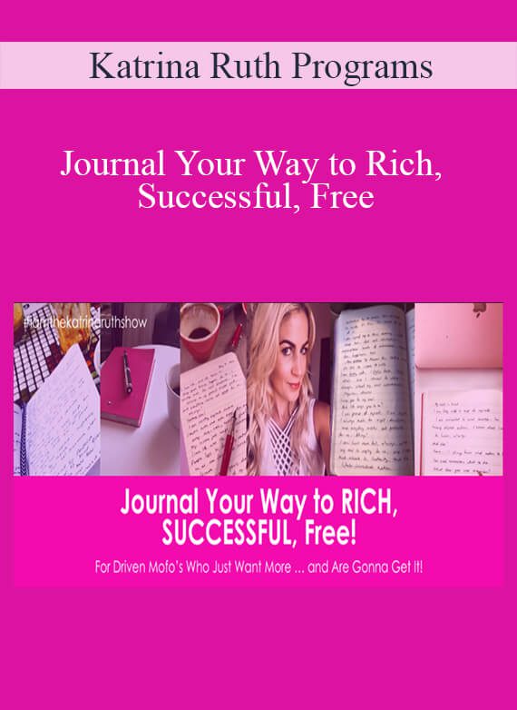 Katrina Ruth Programs - Journal Your Way to Rich, Successful, Free