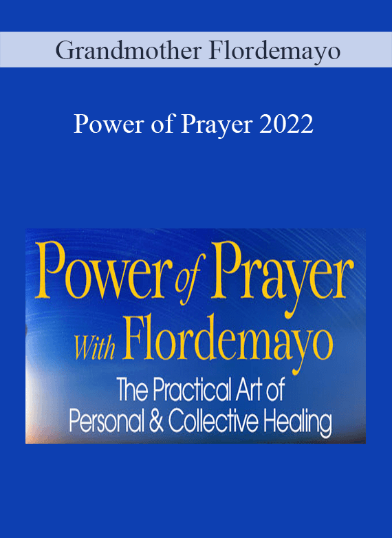 Grandmother Flordemayo - Power of Prayer 2022