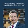 Larry williams - Swing Trading Futures & Commodities with the COT