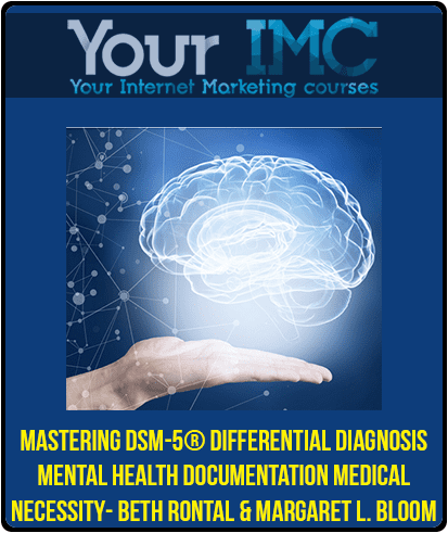 Mastering DSM-5® Differential Diagnosis, Mental Health Documentation & Medical Necessity- Beth Rontal & Margaret L. Bloom