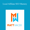 Matt Wacek – Local Affiliate SEO Mastery