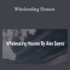 Alex Saenz - Wholesaling Houses