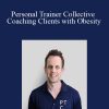 James Krieger – Personal Trainer Collective – Coaching Clients with Obesity (Module 01 – 06)