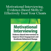 Christopher C. Wagner - Motivational Interviewing, Evidence-Based Skills to Effectively Treat Your Clients