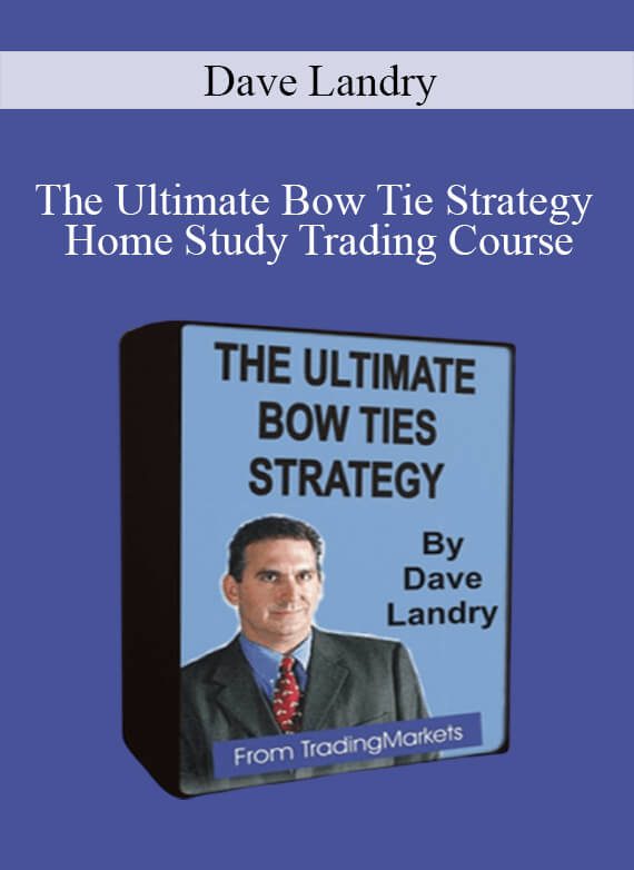 Dave Landry - The Ultimate Bow Tie Strategy Home Study Trading Course