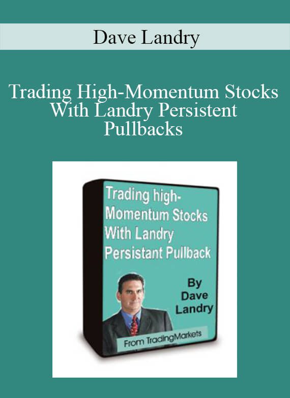 Dave Landry - Trading High-Momentum Stocks With Landry Persistent Pullbacks