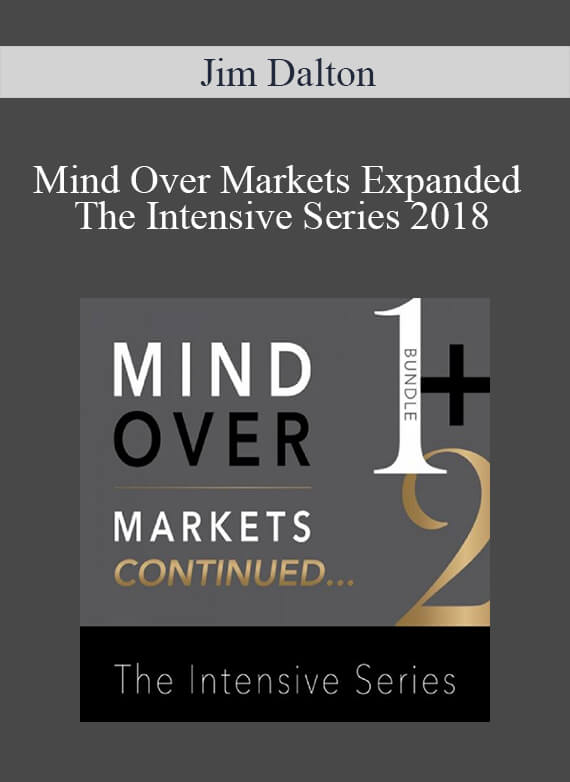 Jim Dalton - Mind Over Markets Expanded - The Intensive Series 2018