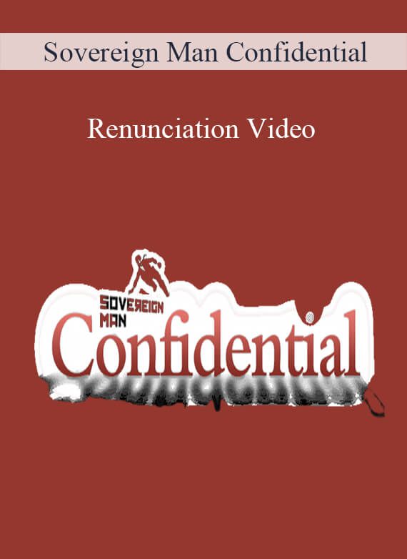 Sovereign Man Confidential – Renunciation Video