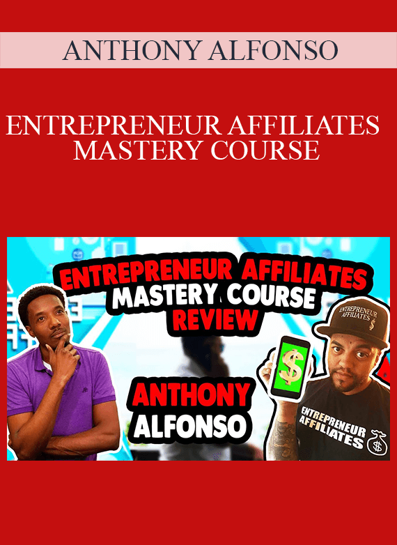 ANTHONY ALFONSO – ENTREPRENEUR AFFILIATES MASTERY COURSE