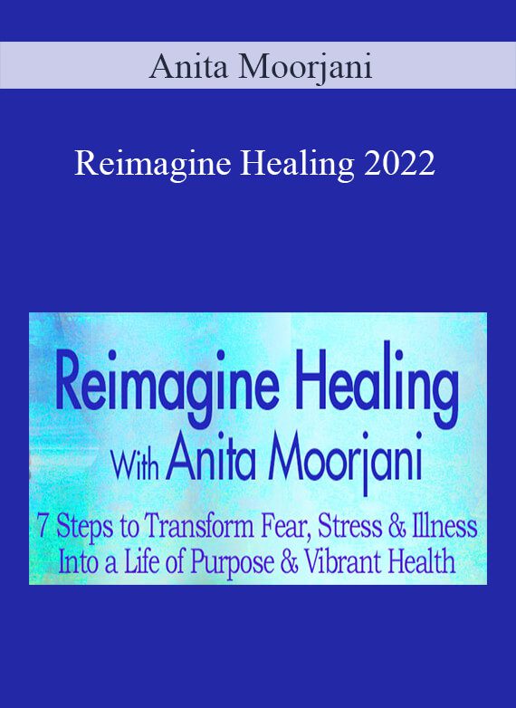 Anita Moorjani - Reimagine Healing 2022