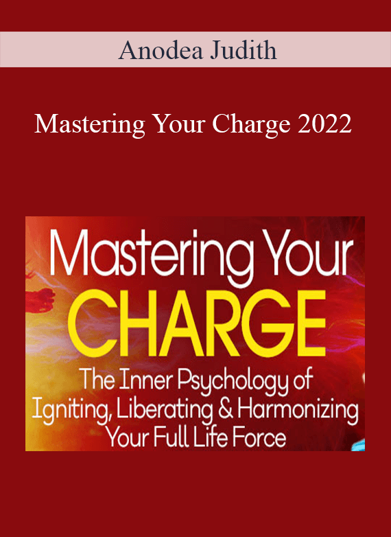 Anodea Judith - Mastering Your Charge 2022