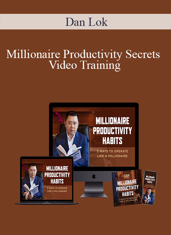 Dan Lok - Millionaire Productivity Secrets Video Training