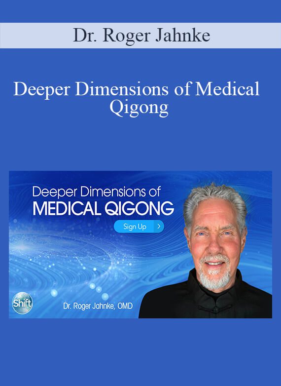 Deeper Dimensions of Medical Qigong With Dr. Roger Jahnke