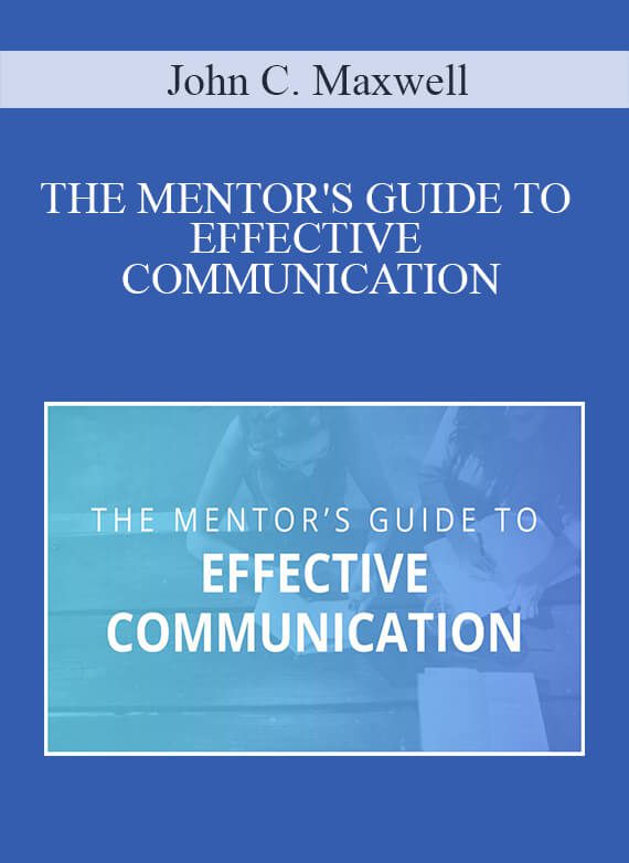 John C. Maxwell – THE MENTOR'S GUIDE TO EFFECTIVE COMMUNICATION