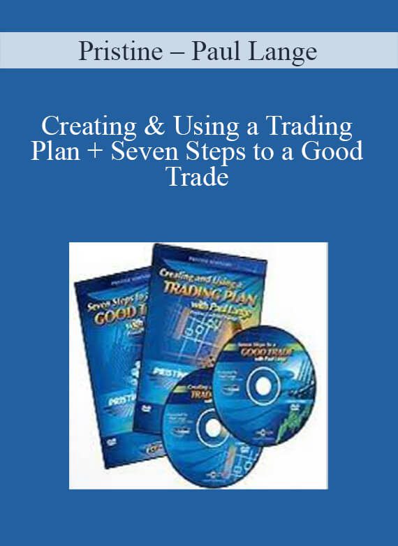 Pristine – Paul Lange – Creating & Using a Trading Plan + Seven Steps to a Good Trade