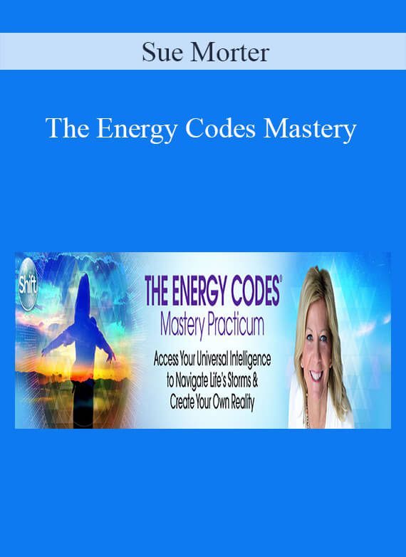 The Energy Codes Mastery With Sue Morter