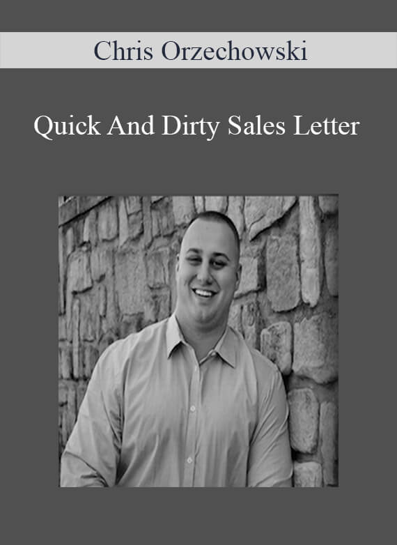 Quick And Dirty Sales Letter - Chris Orzechowski