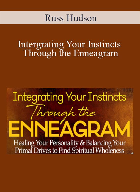 Russ Hudson - Intergrating Your Instincts Through the Enneagram