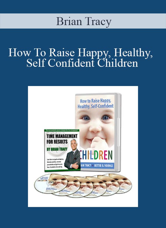 Brian Tracy - How To Raise Happy, Healthy, Self Confident Children