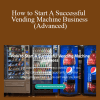 Kashief Edwards - How to Start A Successful Vending Machine Business (Advanced)