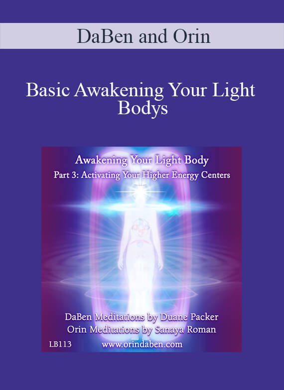 DaBen and Orin - Basic Awakening Your Light Body Part 3 Activating Your Higher Energy Centers