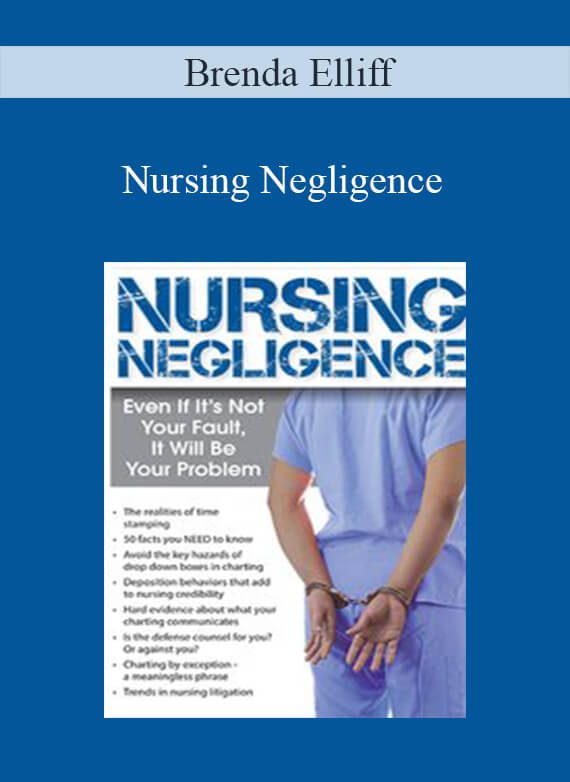 Brenda Elliff - Nursing Negligence Even If It's Not Your Fault, It Will Be Your Problem