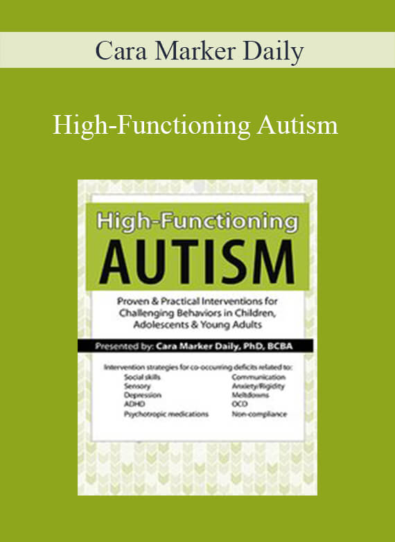 Cara Marker Daily - High-Functioning Autism Proven & Practical Interventions for Challenging Behaviors in Children, Adolescents & Young Adults