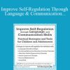 Christine A Wing - Improve Self-Regulation Through Language & Communication Skills Practical Strategies & Tools for Children & Adolescents